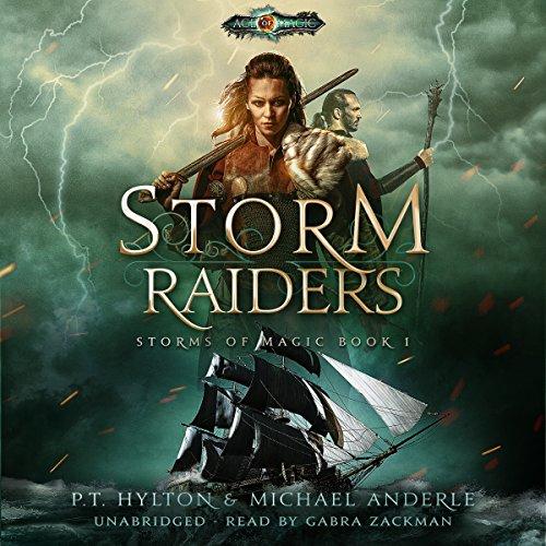 Storm Raiders: Age of Magic: A Kurtherian Gambit Series: Storms of Magic, Book 1 - P. T. Hylton, Michael Anderle