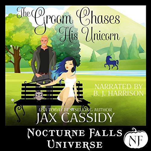 The Groom Chases His Unicorn (A Nocturne Falls Universe Story) - Jax Cassidy