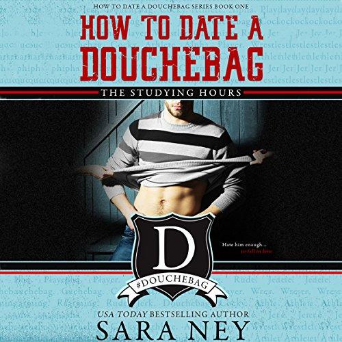 How to Date a Douchebag 1-3 - Sara Ney