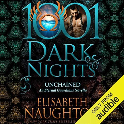 Unchained [Eternal Guardians Novella, Book 8.5 - 1001 Dark Nights] - Elisabeth Naughton