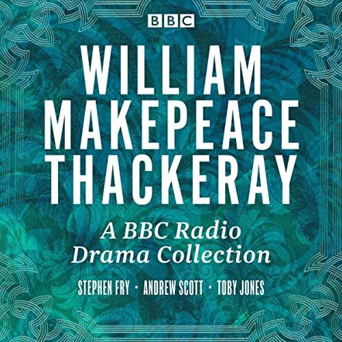BBC Radio Drama Collection - William Makepeace Thackeray