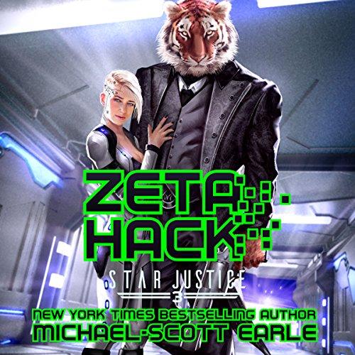 Zeta Hack: Star Justice, Book 3 - Michael-Scott Earle