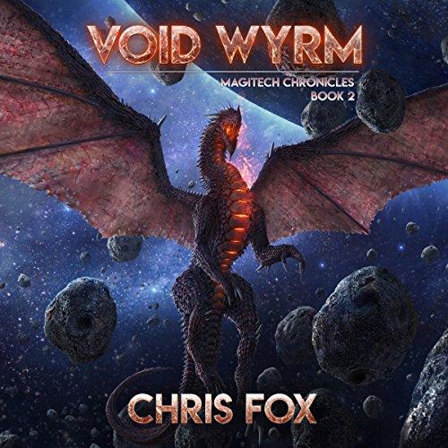 Void Wyrm: The Magitech Chronicles, Book 2 - Chris Fox