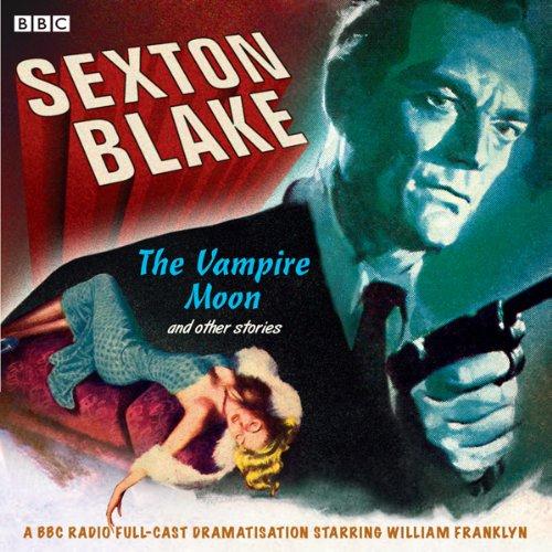 Sexton Blake The Vampire Moon & Other Stories - Donald Stuart