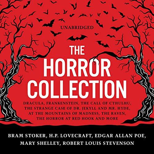 The Horror Collection: Dracula, Frankenstein, The Call of Cthulhu, The Strange Case of Dr. Jekyll and Mr. Hyde, At the Mountains of Madness, The Raven, The Horror at Red Hook and More - Bram Stoker, H. P. Lovecraft, Edgar Allan Poe, Mary Shelley, Robert Louis Stevenson