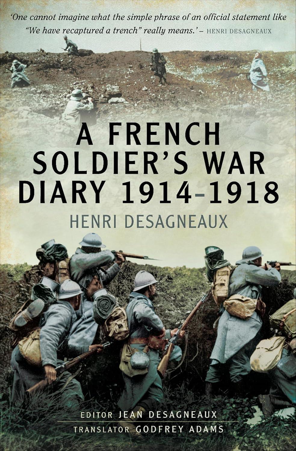 A French Soldier’s War Diary 1914-1918 - Henri Desagneaux