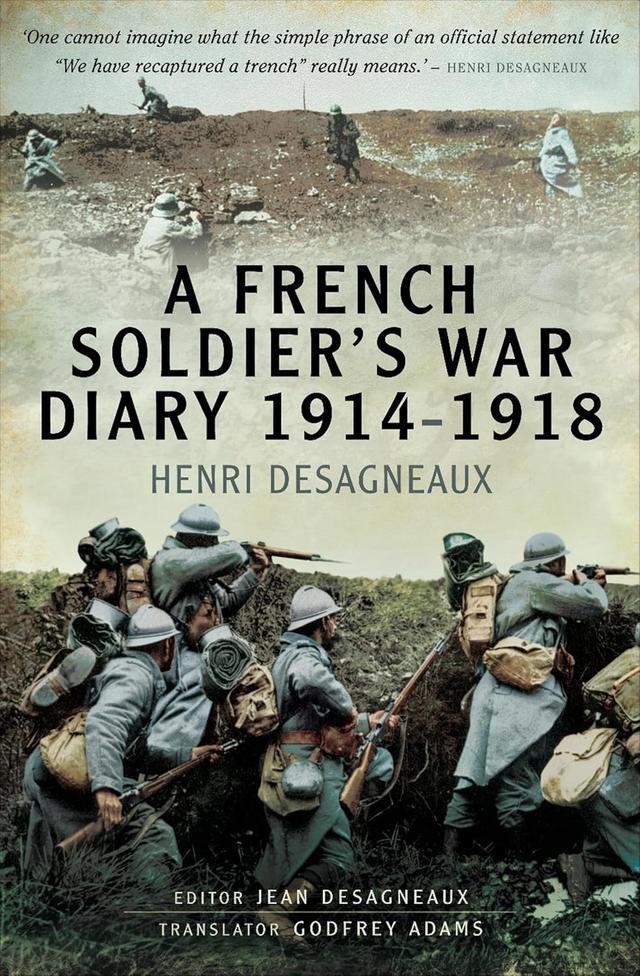 A French Soldier’s War Diary 1914-1918 - Henri Desagneaux