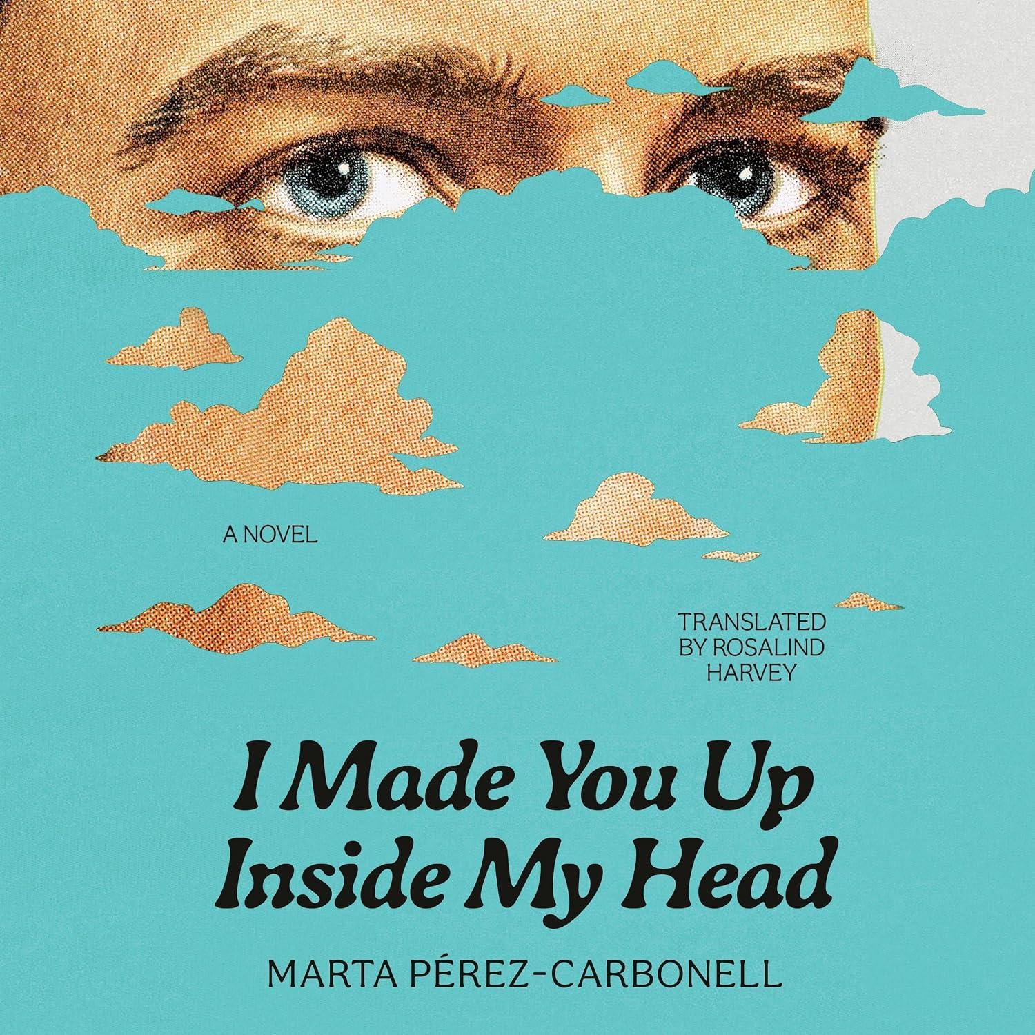 I Made You Up Inside My Head - Marta Pérez-Carbonell