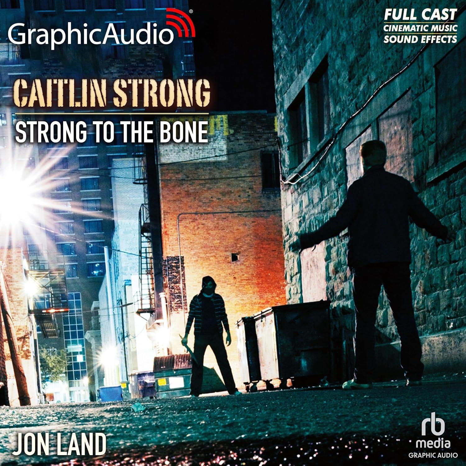 Strong to the Bone [Dramatized Adaptation], Caitlin Strong #9  Graphic Audio - Jon Land
