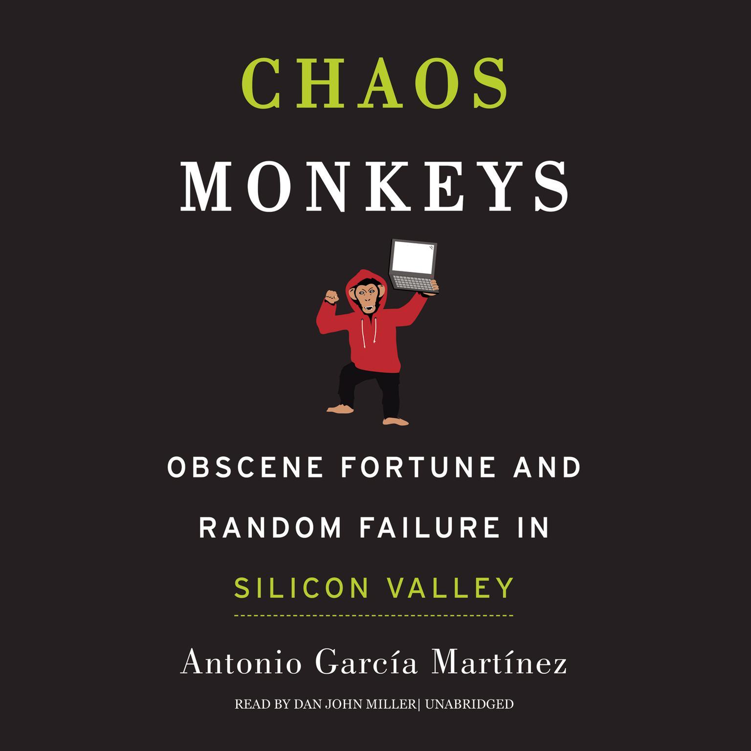 Chaos Monkeys: Inside the Silicon Valley Money Machine - Antonio Garcia Martinez