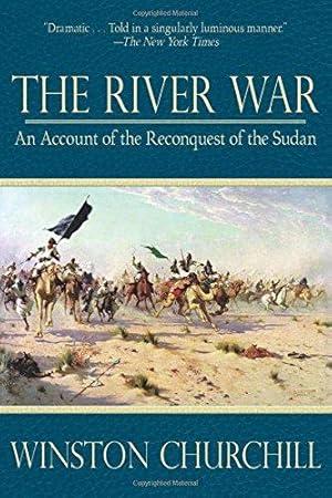 The River War: An Account of the Reconquest of the Sudan - Winston Churchill