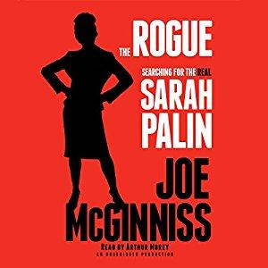 The Rogue: Searching for the Real Sarah Palin - Joe McGinniss