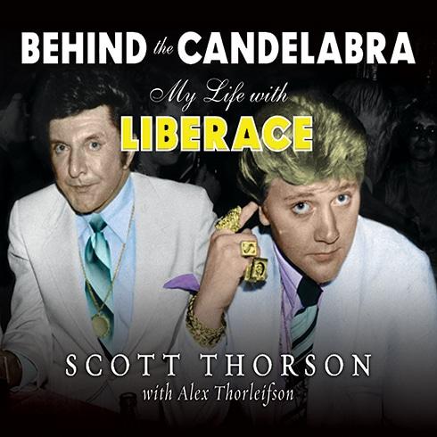 Behind the Candelabra: My Life with Liberace - Scott Thorson