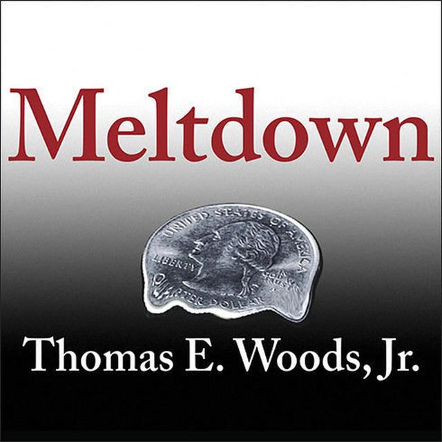 Meltdown - Thomas E. Woods, Jr., Ph.D