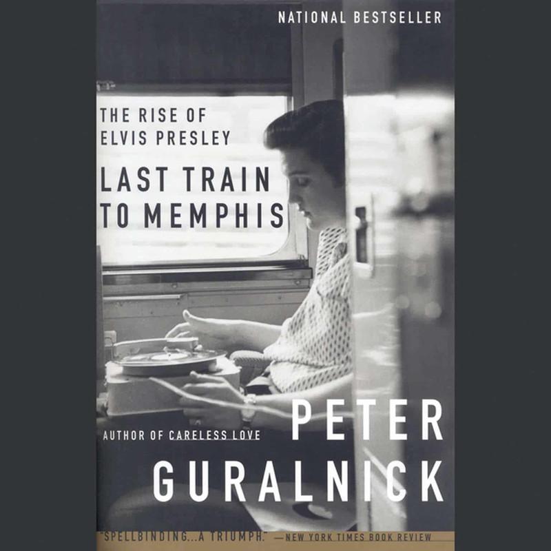 Last Train to Memphis: The Rise of Elvis Presley - Peter Guralnick