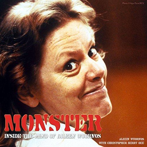 Monster: Inside the Mind of Aileen Wuornos - Aileen Wuornos, Christopher Berry Dee