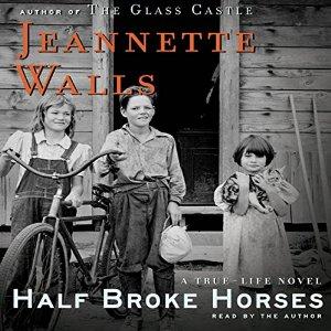Half Broke Horses: A True-Life Novel - Jeannette Walls