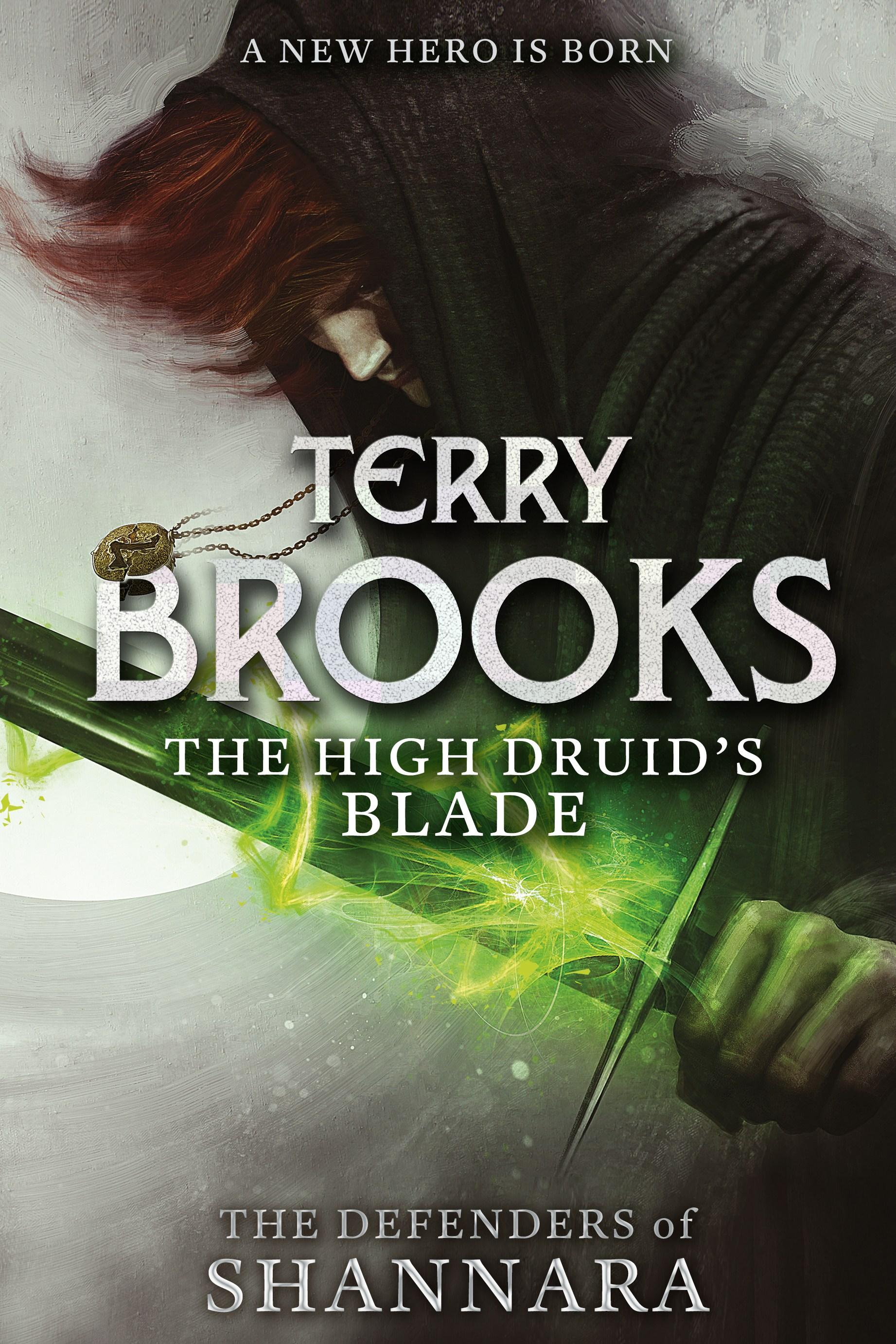 The High Druids Blade: The Defenders of Shannara, Book 1 - Terry Brooks