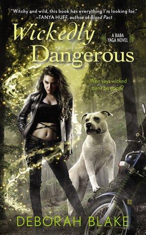 Wickedly Dangerous (Baba Yaga #1) - Deborah Blake