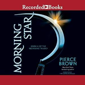 Morning Star Book III of the Red Rising Trilogy (Unabridged) - Pierce Brown