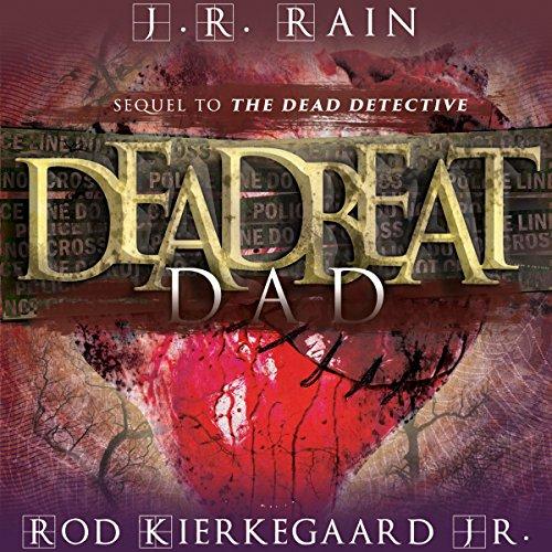 Dead Detective 02 - Deadbeat Dad - J.R. Rain, Rod Kierkegaard Jr.