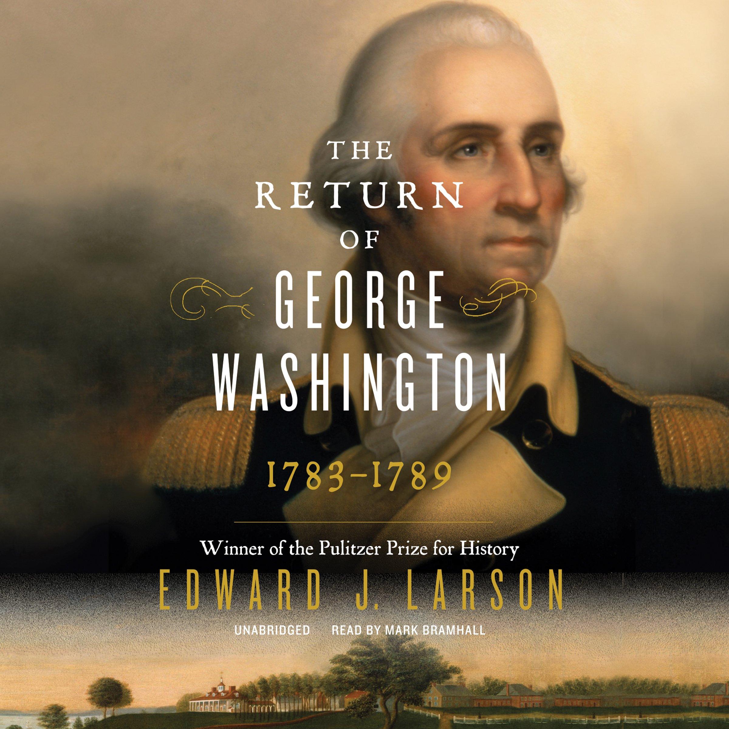 The Return of George Washington - Uniting the States, 1783-1789 - Edward Larson