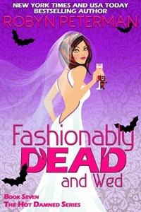 Fashionably Dead and Wed (Hot Damned #7) - Robyn Peterman