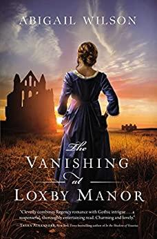The Vanishing at Loxby Manor - Abigail Wilson