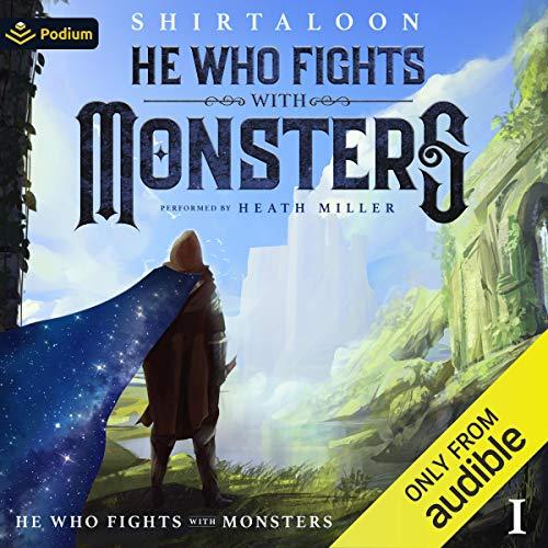 He Who Fights with Monsters - A LitRPG Adventure, Book 1 - Shirtaloon