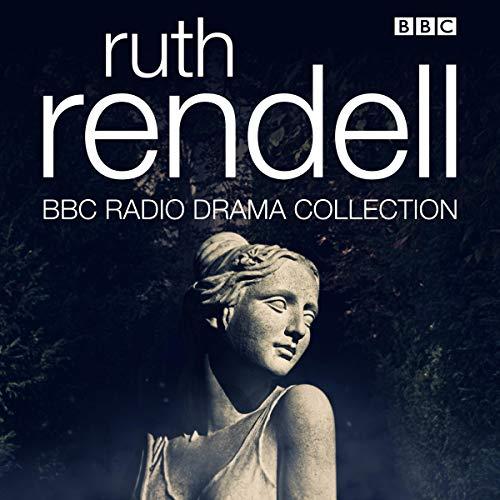 The Ruth Rendell BBC Radio Drama Collection - Ruth Rendell