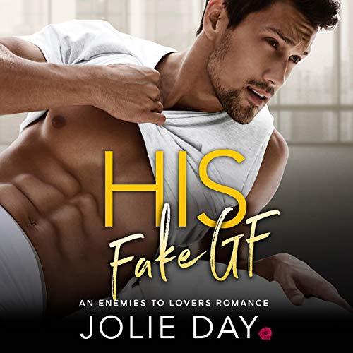 His Fake GF (An Enemies to Lovers Romance) - Jolie Day