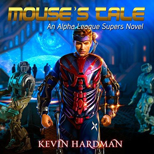 Mouses Tale: An Alpha League Supers Novel - Kevin Hardman