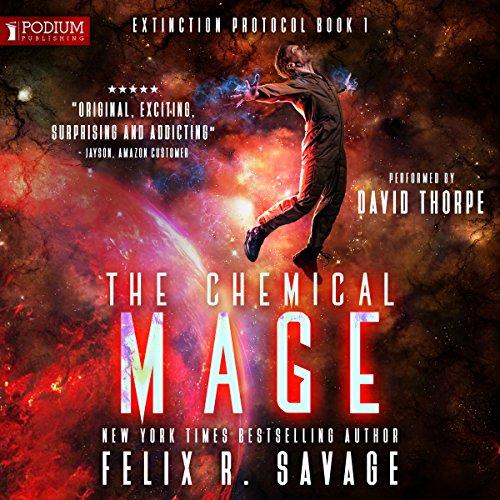 The Chemical Mage: Extinction Protocol, Book 1 - Felix R. Savage